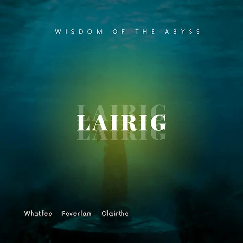 Wisdom of the Abyss – Album LAIRIG 2025